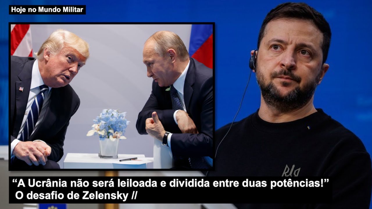 “A Ucrânia não será leiloada e dividida entre duas potências!” O desafio de Zelensky