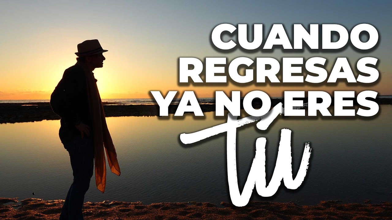 🟢 Cuando regresas, ya no eres tú