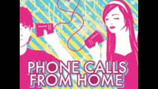 Phone Calls From Home- "Tonight I'm Over You"