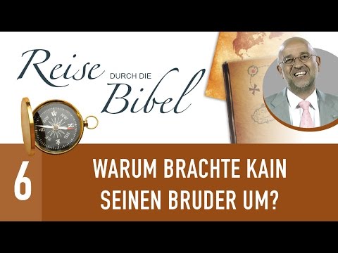 6. Warum brachte Kain seinen Bruder um? - Die Leidfrage & die Existenz Gottes