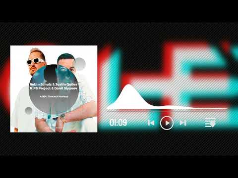 Robin Schulz & Justin Quiles ft. PS Project & Danil Siyanov – AEIOU (EvoLexX Mashup)