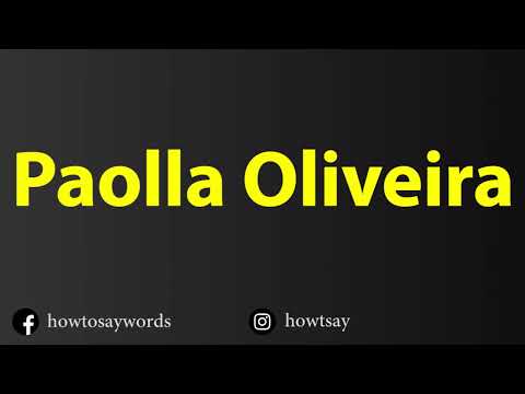 How To Pronounce Paolla Oliveira