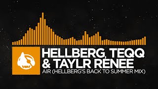 [House] - Hellberg, Teqq &amp; Taylr Renee - Air (Hellberg&#39;s Back To Summer Mix) [Full Version]