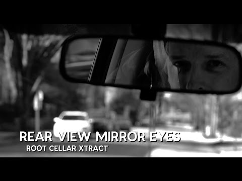 Rear View Mirror Eyes - Root Cellar Xtract