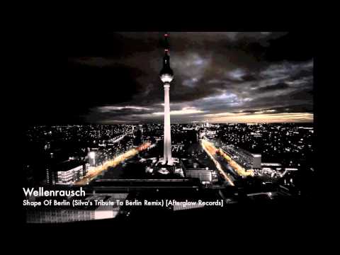 Wellenrausch - Shape Of Berlin (Silva's Tribute To Berlin Remix) [Afterglow]