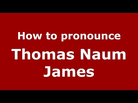 How to pronounce Thomas Naum James (American English/US) - PronounceNames.com