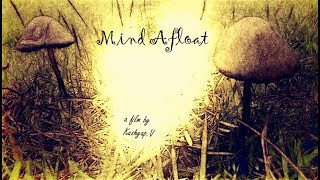 Mind Afloat | A film by Kashyap.V