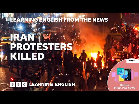 Iran protesters killed: BBC Learning English from the News