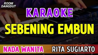 Download lagu SEBENING EMBUN - KARAOKE NADA WANITA || RITA SUGIARTO mp3