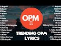 New OPM Playlist with Lyrics (  Callalily, Juan Karlos, Dilaw, Adie, Janine Berdin) - OPM Songs 2024