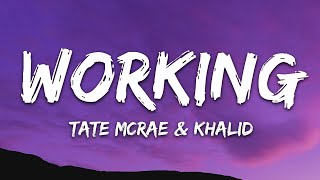 Tate McRae, Khalid - working (Lyrics)