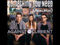 "Something You Need" by Against The Current ...