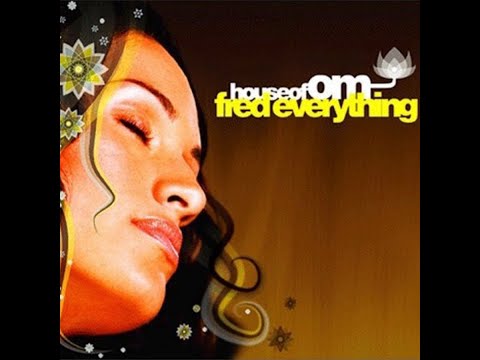 Fred Everything | House of OM | 2005