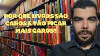 Por que livros são caros, foram caros e vão ficar mais caros ainda!