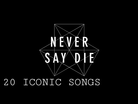 20 Iconic Never Say Die Songs