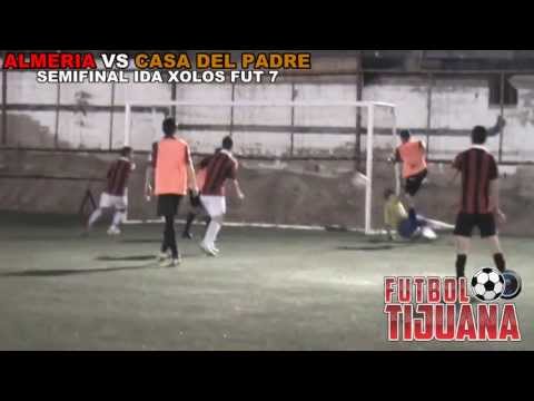 ALMERIA VS CASA DEL PADRE ( SEMIFINAL IDA XOLOS FUT 7 ) TIJUANA