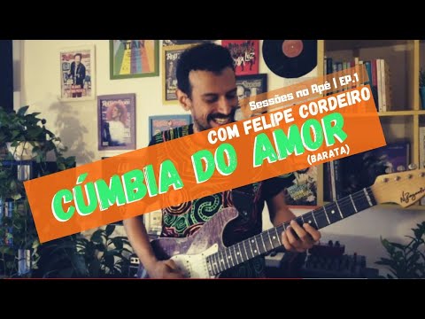 Guitarrada "Cúmbia do Amor" (Barata) com Felipe Cordeiro | Sessões no Apê Ep.1