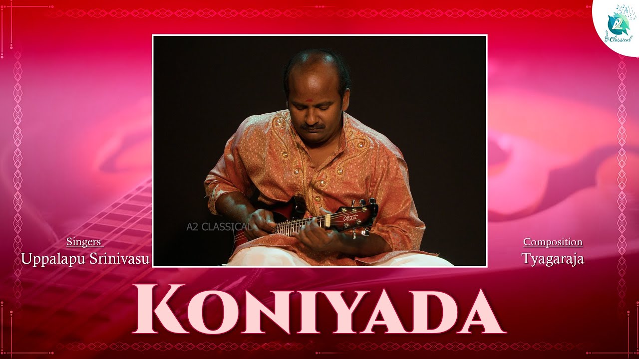 Koniyada | Mandolin Uppalapu Srinivasu | Instrumental | Tyagaraja | A2 Classical