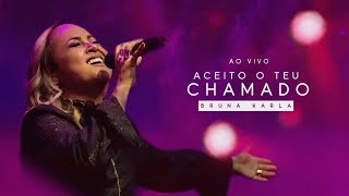 Aceito o Teu Chamado — Bruna Karla | VÍDEO COM LETRA