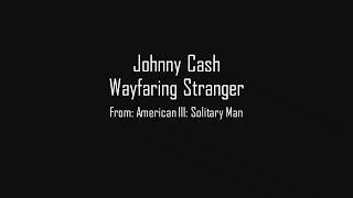 Johnny Cash-Wayfaring Stranger (Lyrics)