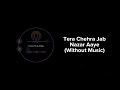 Tera Chehra Jab Nazar Without Music Vocals Only Adnan Sami Raymuse