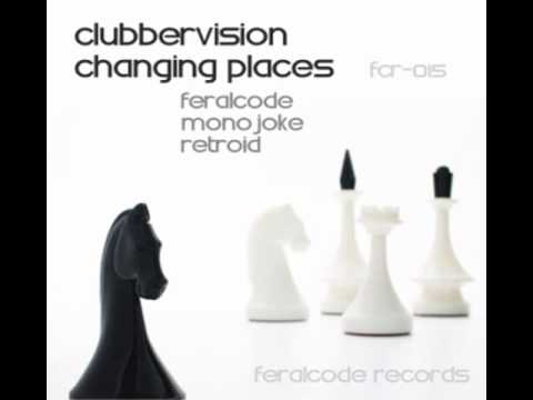 Clubbervision - Changing Places (Monojoke Edit)