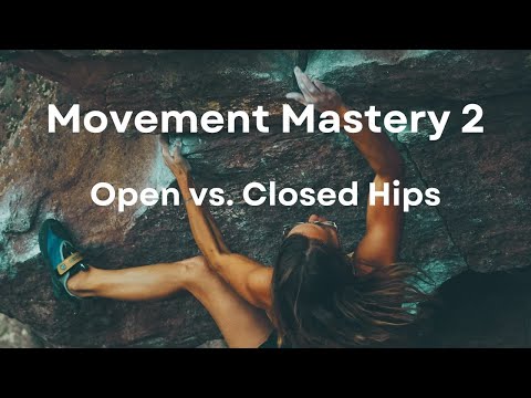 Movement Mastery 2 - Open vs. Closed Hip Climbing