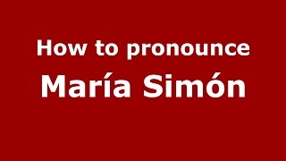 How to pronounce María Simón