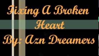 Fixing A Broken Heart by: Azn Dreamers