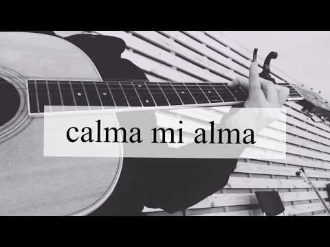 Calma mi alma/ be still my soul in Spanish