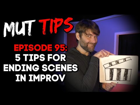 5 Tips for Ending Your Scenes - MUT Improv Tips #95