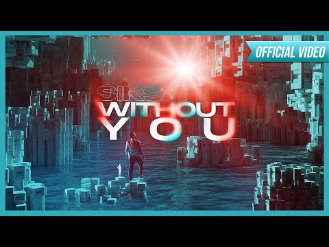 SIKS - Without You (Official Video)