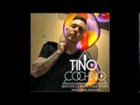 Tino Cochino feat. DJ Kane - "Quitate La Ropa (Take It Off)" OFFICIAL VERSION