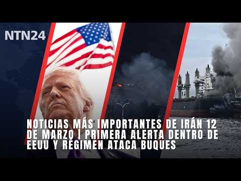 Noticias más importantes de Irán 12 de marzo | primera alerta dentro de EEUU y régimen ataca buques