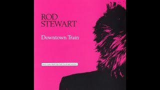 Download lagu Rod Stewart downtown train slow⬇ mp3 Download lagu Rod Stewart downtown train slow⬇ mp3
