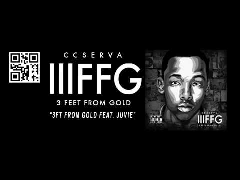 CCSERVA  - 3ft From Gold Feat. Juvie