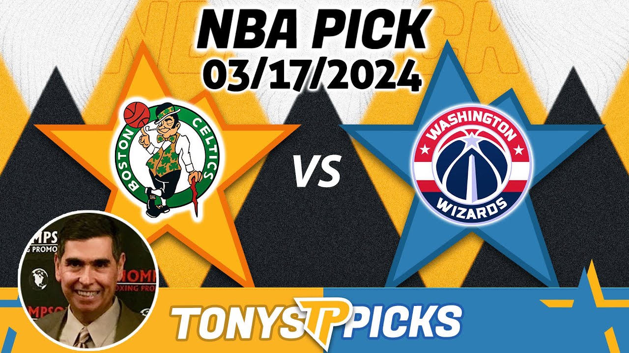 Boston Celtics vs. Washington Wizards 3/17/2024 FREE NBA Picks and Predictions on NBA Betting Tips