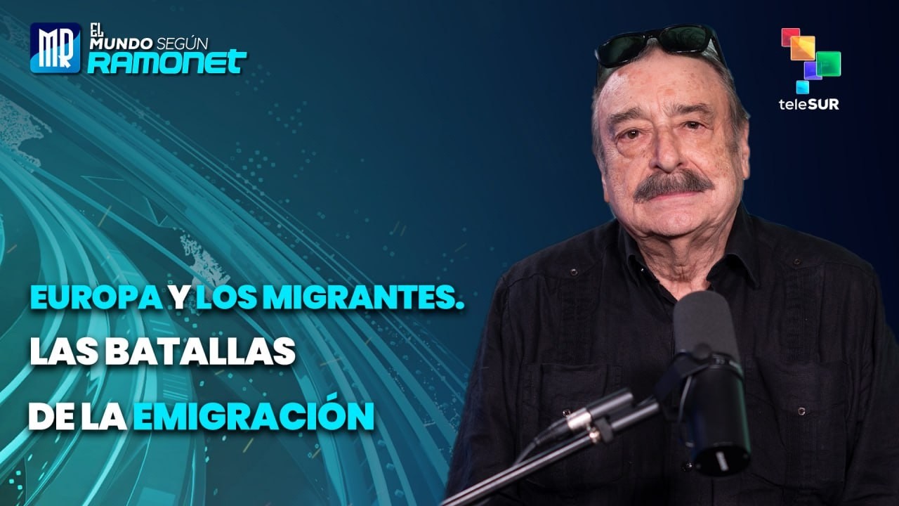 Europa y los migrantes. Las batallas de la emigración | El Mundo Según Ramonet