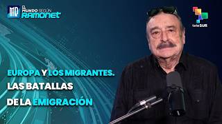 Europa y los migrantes. Las batallas de la emigración | El Mundo Según Ramonet