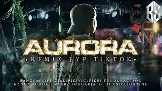Download lagu DJ AURORA FYP TIKTOK BANGSAY || FIKRI FUNDURACTION mp3 Download lagu DJ AURORA FYP TIKTOK BANGSAY || FIKRI FUNDURACTION mp3