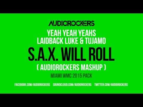 Laidback Luke & Tujamo vs Yeah Yeah Yeahs - S.A.X. Will Roll (Audiorockers Mashup)