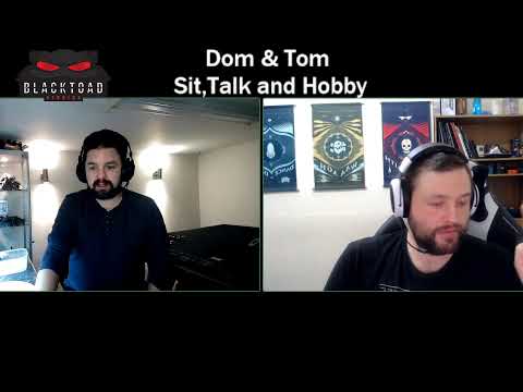 Dom & Tom Sit, talk and hobby!- Warhammer 40k - Episode 78