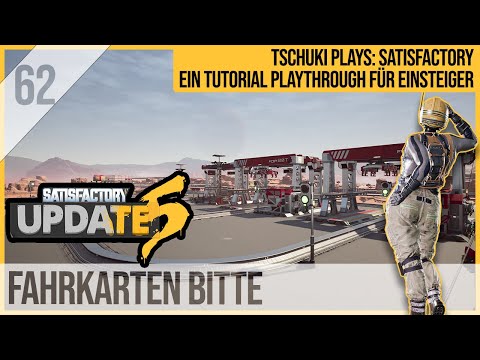 SATISFACTORY TUTORIAL Let's Play Update 5: 62 - Fahrkarten bitte!