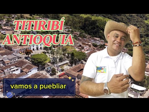 VAMOS A PUEBLIAR: Titiribí_Antioquia