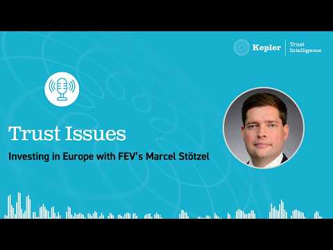 Trust Issues: Investing in Europe with FEV’s Marcel Stötzel