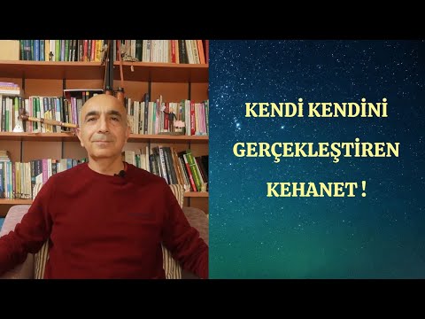 KENDİ KENDİNİ GERÇEKLEŞTİREN KEHANET !