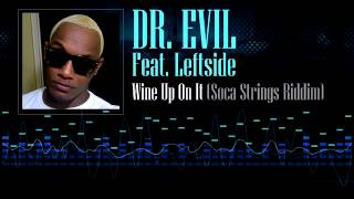 Dr. Evil - Feat. Leftside - Wine Up On It (Soca Strings Riddim)