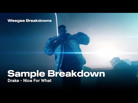 Sample Breakdown - Nice For What by Drake