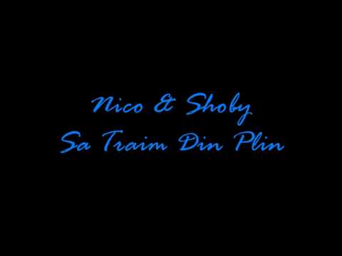 Nico & Shobby - Sa Traim Din Plin