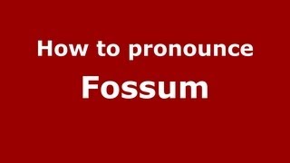 How to pronounce Fossum